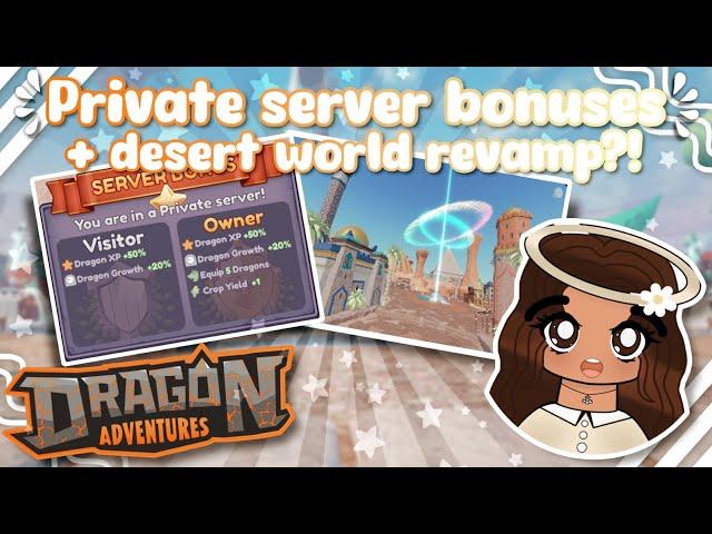 Private server bonuses, desert world revamp?!+more! (Dragon Adventures,Roblox!)