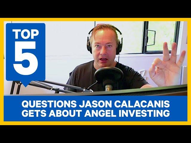 Top 5 Questions Jason Calacanis Gets About Angel Investing  | Dose 026