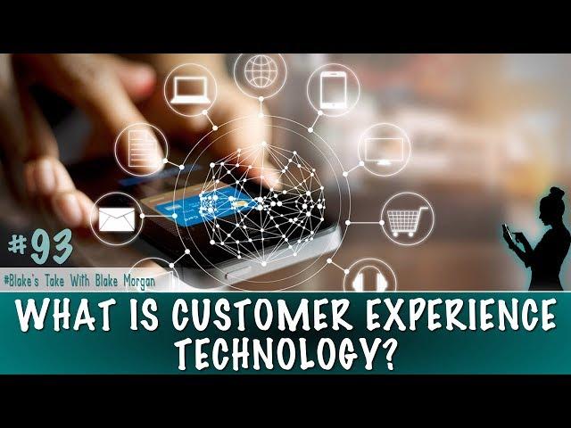 What Is Customer Experience Technology? - Blake Morgan