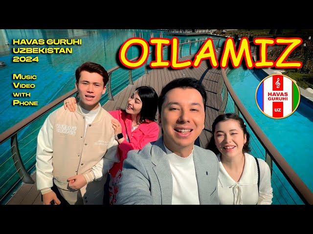 "OILAMIZ" (Our family - Наша семья) HAVAS GURUHI / Music Video with Phone / Uzbekistan 28.04.2024