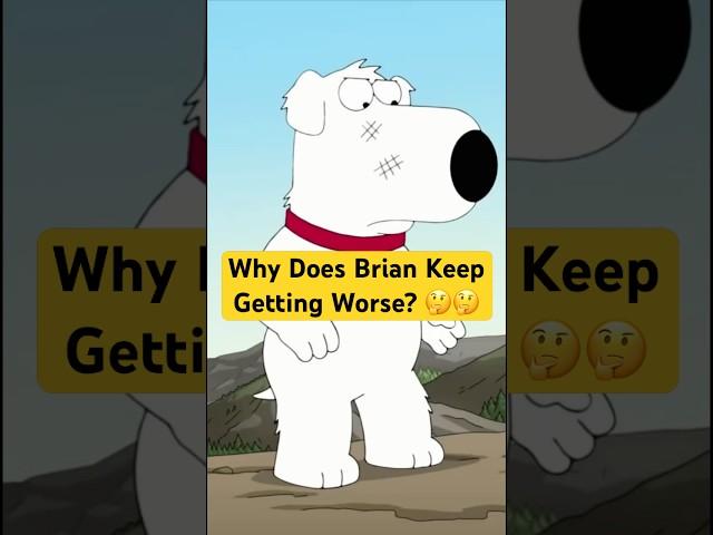 Why Does Brian Keep Getting Worse?