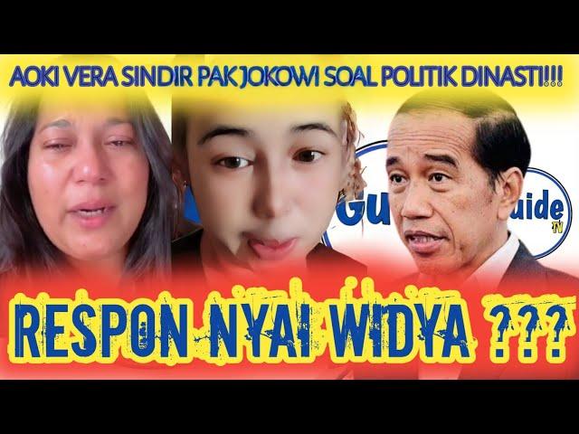 AOKI VERA SINDIR JOKOWI SOAL POLITIK DINASTI‼️BEGINI RESPON NYAI WIDYA 