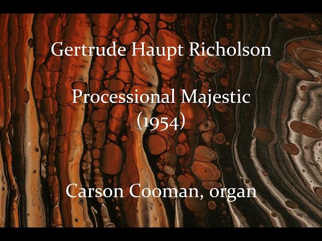 Gertrude Haupt Richolson — Processional Majestic (1954) for organ