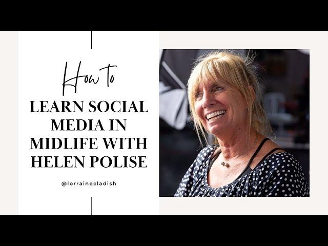 Learning social media in midlife with Helen Polise