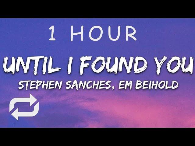 [1 HOUR  ] Stephen Sanchez, Em Beihold - Until I Found You (Lyrics)