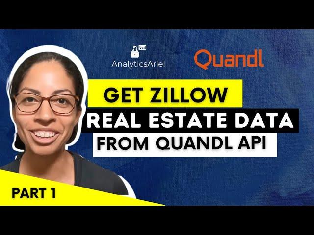 Get Zillow Real Estate Data from Quandl API | Part 1