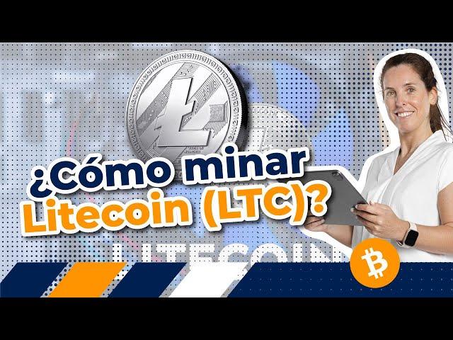   ¿Cómo minar Litecoin (LTC) en 2021? 