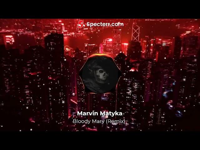 Marvin Matyka - Bloody Mary Remix