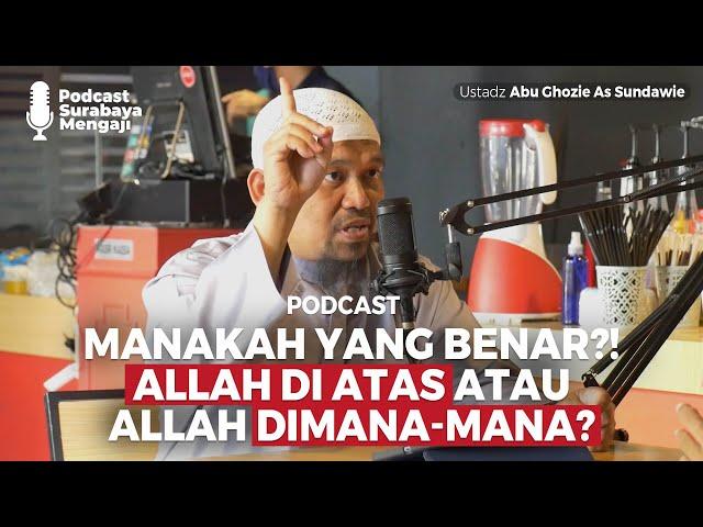 Podcast : Dimana Allah? - Ustadz Abu Ghozie As Sundawie