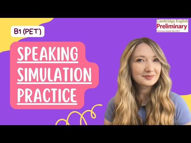 B1 PRELIMINARY (PET) SPEAKING EXAM SIMULATION PRACTICE