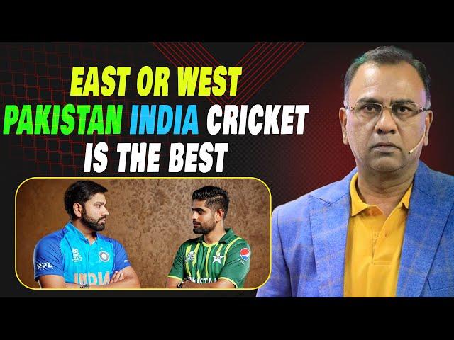 East or West, Pakistan India Cricket is the Best | Basit Ali