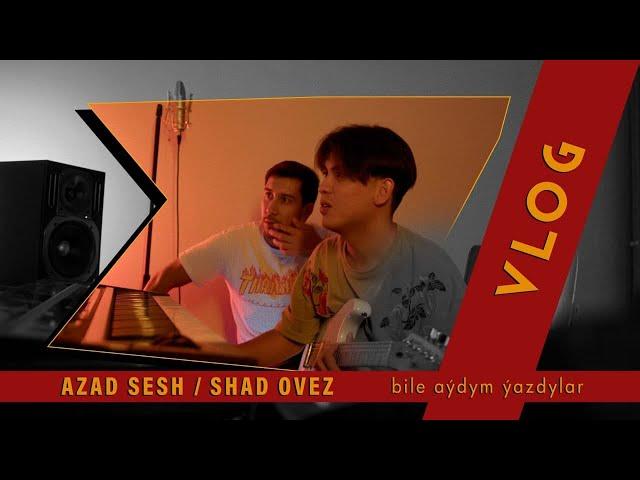 VLOG | AZAD SESH / SHAD OVEZ