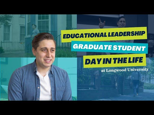 Day in the Life | Educational Leadership at Longwood University | Graduate Student