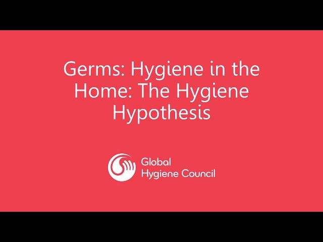 Hygiene in the Home: The Hygiene Hypothesis | Global Hygiene Council