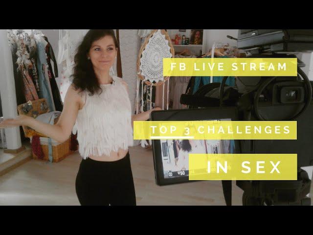 FB live: TOP 3 Challenges in Sexuality (Liana, Holistic Intimacy Coach)