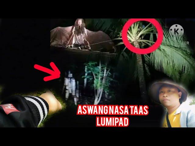 TUMAKBO NA KAYO PAG ITONG ASWANG NA MASAGUPA NINYO.ACTUAL NAGLIPAD SA TAAS