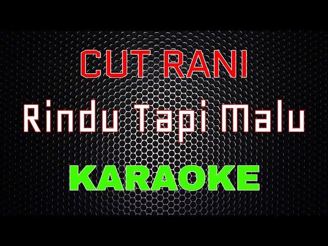 Cut Rani - Rindu Tapi Malu [Karaoke] | LMusical