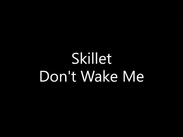 Skillet - Don't Wake Me (Lyrics)