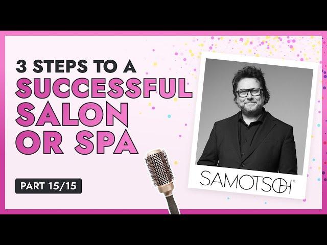 Lesson 15/15: Three Steps to a Successful Salon or Spa 