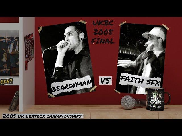 BEARDYMAN vs FAITH SFX | 2005 UK Beatbox Championships FINAL | #UKBC Archive Series