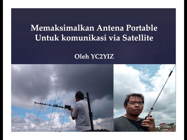 Bimtek AMSAT-ID 2021 #2: Memaksimalkan Antena Portable untuk Komunikasi via Satelit oleh YC2YIZ