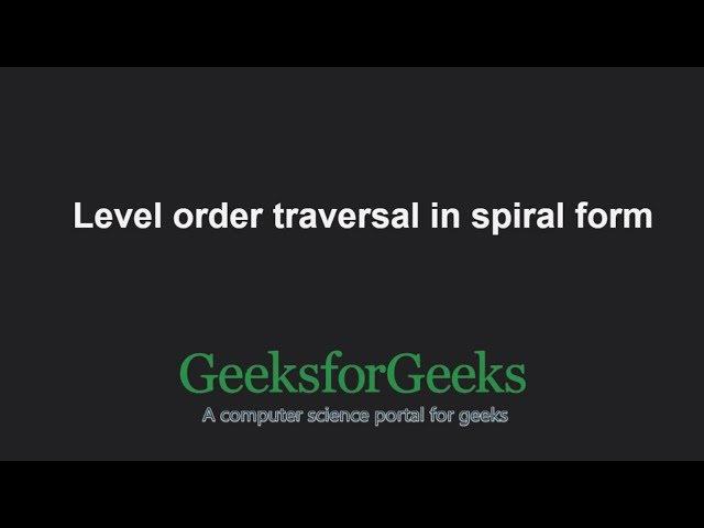 Level order traversal in spiral form | GeeksforGeeks
