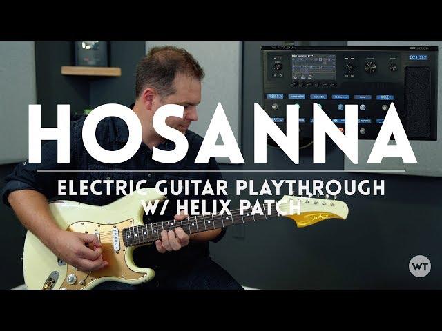 Hosanna (Hillsong United) - Electric Guitar play through & Line 6 Helix Patch Download