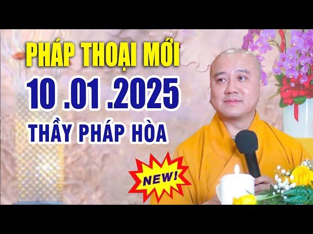 Pháp Thoại Mới 10 .01 .2025 "Bài Giảng  Rất Hay" _  Thầy Thích Pháp Hòa CaNaDa