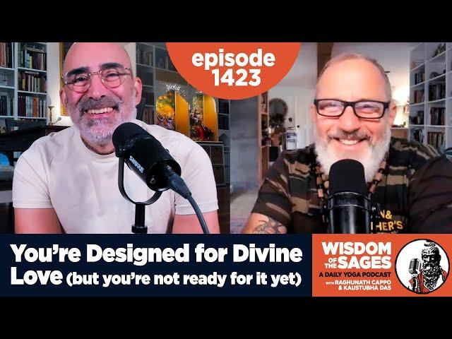 1423: You're Designed for Divine Love (But You're Not Ready for it Yet)