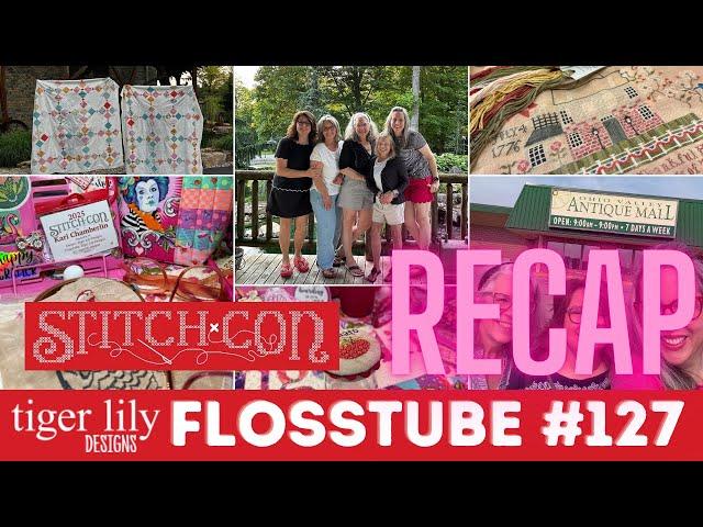 Flosstube 127 - StitchCon Weekend A ReCap