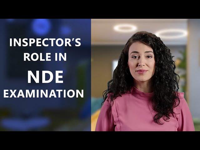 Inspector’s role in NDE Examination