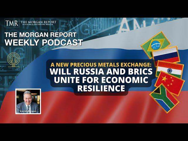 A New Precious Metals Exchange: Will Russia and BRICS Unite for Economic Resilience