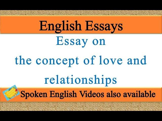 Write an essay on the concept of love and relationships in english | concept of love essay