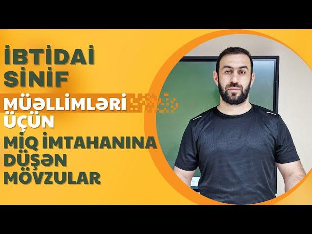 İbtidai sinif müəllimləri üçün MİQ-ə düşən sual tipləri (MÜTLƏQ İZLƏ!)