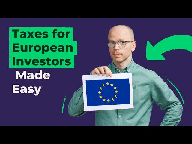 Taxes for European Investors Made Easy (do THIS before investing)