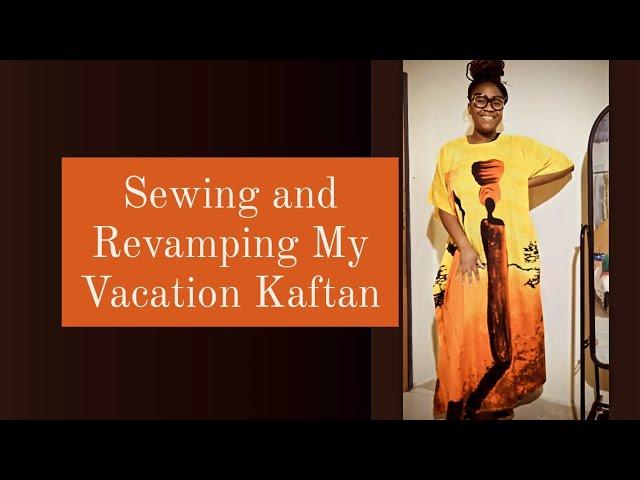 Doing Alterations on my Vacation Kaftan