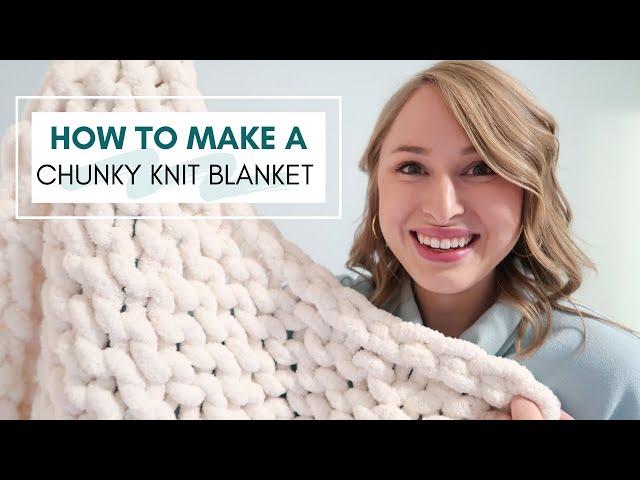 How To Make A Chunky Knit Blanket | Tips & Tricks For Beginners!