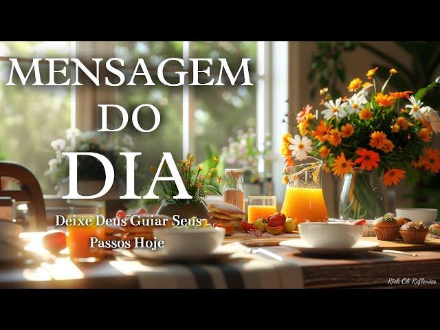 MENSAGEM DO DIA | Deixe Deus Guiar Seus Passos Hoje