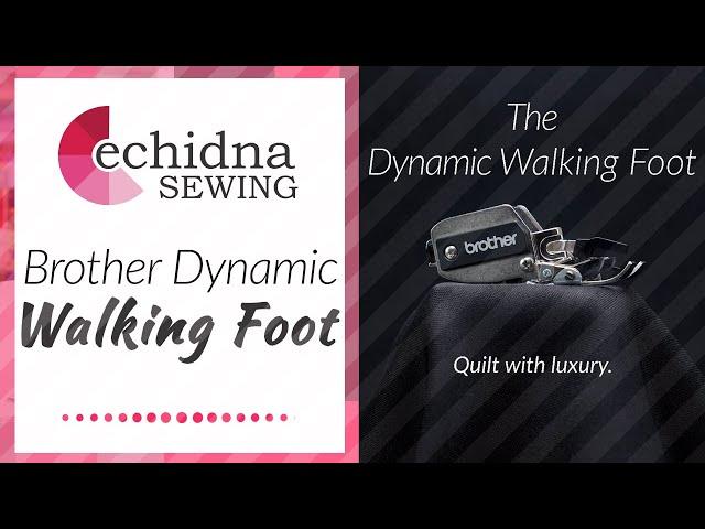 The Brother Dynamic Walking Foot | Echidna Sewing