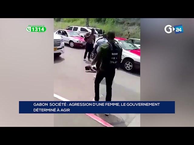 GABON - AGRESSION D’UNE FEMME, LE GOUVERNEMENT  DÉTERMINÉ À AGIR