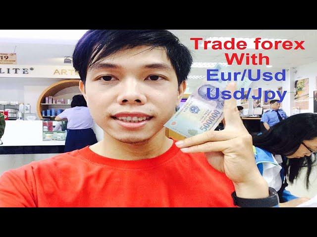 Earn 30000 VND from Forex every day with Eur/usd or Usd/Jpy currency Part 1