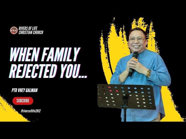 WHEN FAMILY REJECTED YOU | PTR VHEY GALMAN