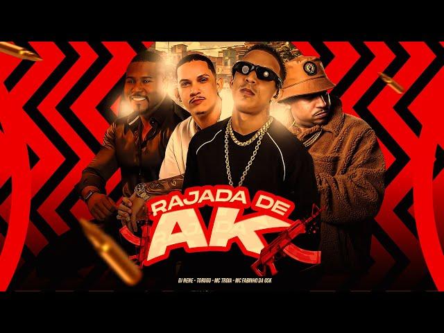 MC TRÓIA, NENÊ DJ, MC TORUGO, MC FABINHO OSK - RAJADA DE AK - (ÁUDIO OFICAL)