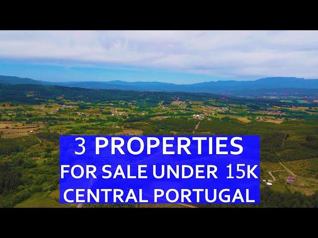 3 PROPERTIES UNDER 15K FOR SALE IN CENTRAL PORTUGAL