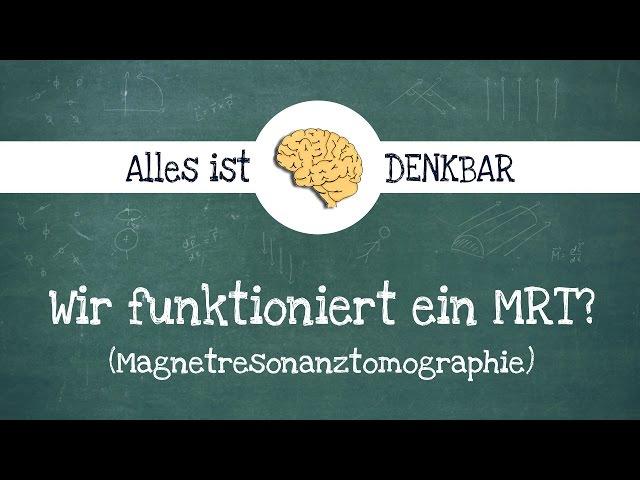 Wie funktioniert ein MRT (Magnetresonanztomographie)