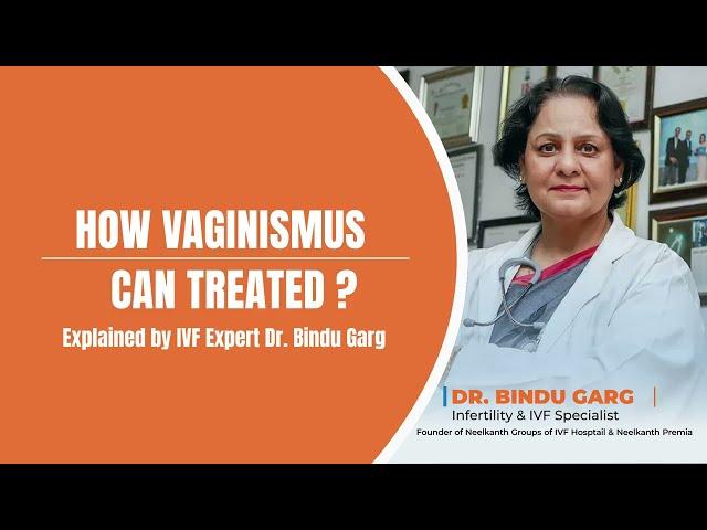 How can Vaginismus treated? | Neelkanth Hospital