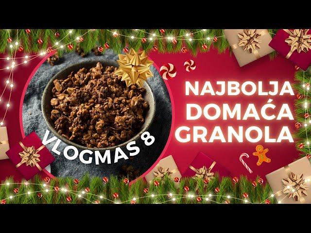 NAJBOLJA DOMAĆA GRANOLA - VLOGMAS 8/31︱Po ovom receptu ću sad uvek praviti koliko je dobra!