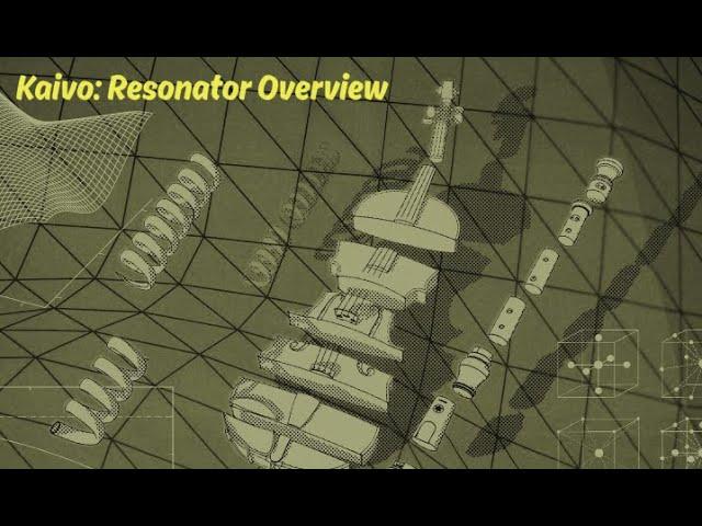 Kaivo: Resonator Overview