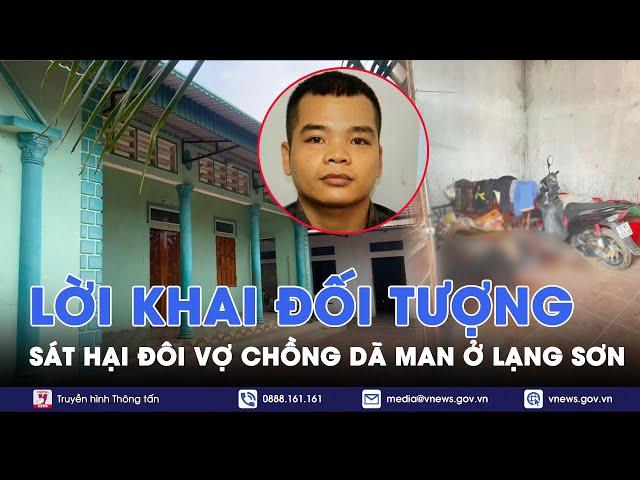 Tin tức 24h tối 28/12. Vụ sát hại 2 vợ chồng ở Lạng Sơn: Trộm tài sản bất thành nên ra tay tàn độc