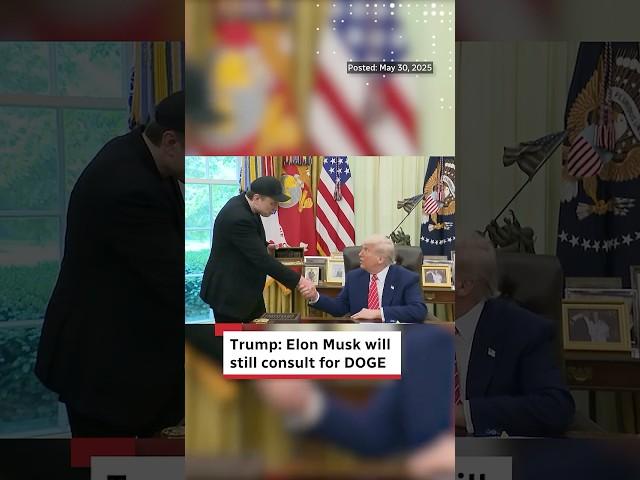 Trump: Elon Musk will still consult for DOGE